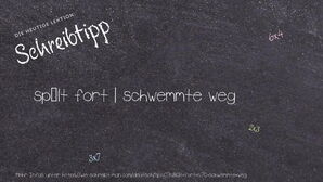 Wie schreibt man spült fort | schwemmte weg? Bedeutung, Synonym, Antonym & Zitate.