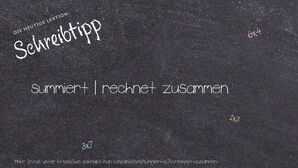 Wie schreibt man summiert | rechnet zusammen? Bedeutung, Synonym, Antonym & Zitate.