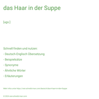 das Haar in der Suppe