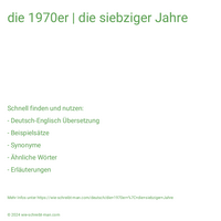 die 1970er | die siebziger Jahre