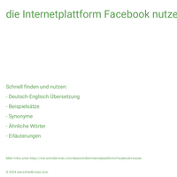 die Internetplattform Facebook nutzen