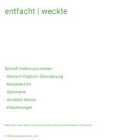 entfacht | weckte