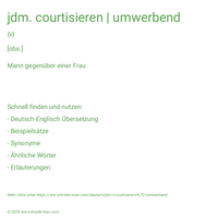 jdm. courtisieren | umwerbend