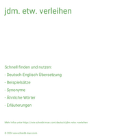 jdm. etw. verleihen