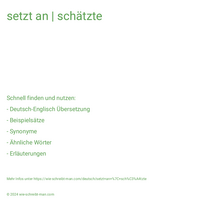 setzt an | schätzte