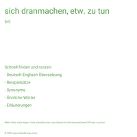 sich dranmachen, etw. zu tun