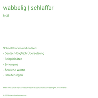 wabbelig | schlaffer