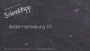 Wie schreibt man Bedarfserhebung? Bedeutung, Synonym, Antonym & Zitate.