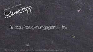 Wie schreibt man Blitzaufzeichnungsgerät? Bedeutung, Synonym, Antonym & Zitate.