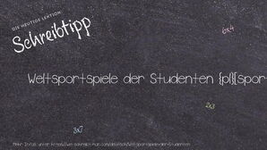 Wie schreibt man Weltsportspiele der Studenten? Bedeutung, Synonym, Antonym & Zitate.