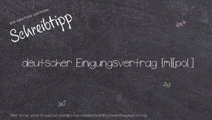 Wie schreibt man deutscher Einigungsvertrag? Bedeutung, Synonym, Antonym & Zitate.