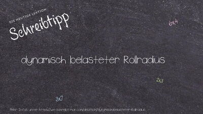 Schreibtipp dynamisch belasteter Rollradius