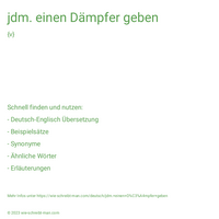 jdm. einen Dämpfer geben