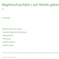 Begleitschutzfahrt | auf Streife gehen | auf Zivilstreife sein