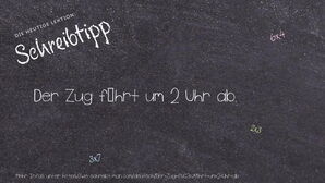 Wie schreibt man Der Zug fährt um 2 Uhr ab.? Bedeutung, Synonym, Antonym & Zitate.