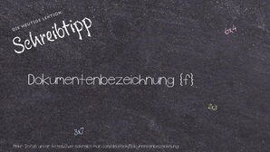 Wie schreibt man Dokumentenbezeichnung? Bedeutung, Synonym, Antonym & Zitate.