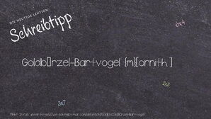 Wie schreibt man Goldbürzel-Bartvogel? Bedeutung, Synonym, Antonym & Zitate.