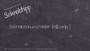 Wie schreibt man Schreibschutzfehler? Bedeutung, Synonym, Antonym & Zitate.