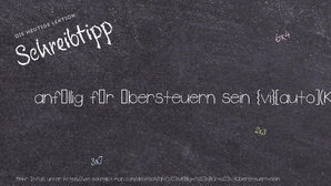 Wie schreibt man anfällig für Übersteuern sein? Bedeutung, Synonym, Antonym & Zitate.