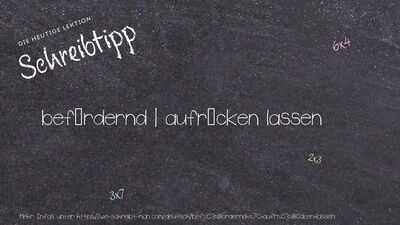 Schreibtipp befördernd | aufrücken lassen