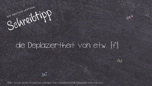 Wie schreibt man die Deplaziertheit von etw.? Bedeutung, Synonym, Antonym & Zitate.