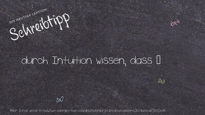 Schreibtipp durch Intuition wissen, dass …