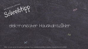 Wie schreibt man elektronischer Haushaltszähler? Bedeutung, Synonym, Antonym & Zitate.