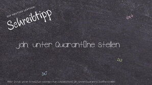 Wie schreibt man jdn. unter Quarantäne stellen? Bedeutung, Synonym, Antonym & Zitate.