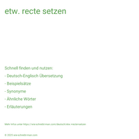 etw. recte setzen