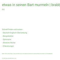 etwas in seinen Bart murmeln | brabbelnd