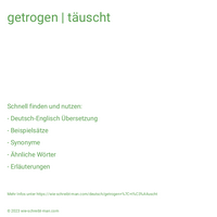 getrogen | täuscht