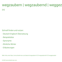 wegzaubern | wegzaubernd | weggezaubert