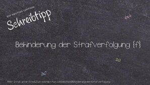 Wie schreibt man Behinderung der Strafverfolgung? Bedeutung, Synonym, Antonym & Zitate.