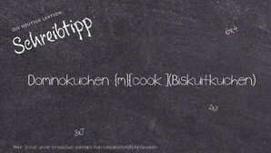 Wie schreibt man Dominokuchen? Bedeutung, Synonym, Antonym & Zitate.