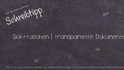 Schreibtipp Sichttaschen | transparente Dokumentenhülle | Aktenhülle