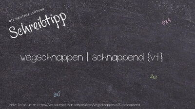 Schreibtipp wegschnappen | schnappend