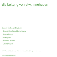 die Leitung von etw. innehaben