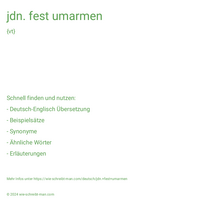 jdn. fest umarmen