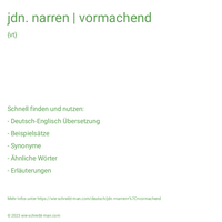 jdn. narren | vormachend