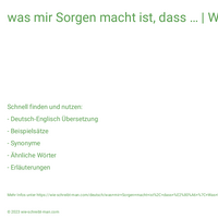 was mir Sorgen macht ist, dass … | Was hast du?