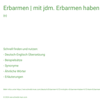 Erbarmen | mit jdm. Erbarmen haben | kein Erbarmen kennen