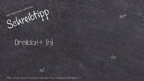 Wie schreibt man Dreiblatt? Bedeutung, Synonym, Antonym & Zitate.