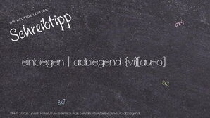 Wie schreibt man einbiegen | abbiegend? Bedeutung, Synonym, Antonym & Zitate.