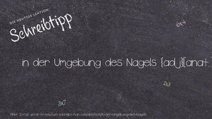 Wie schreibt man in der Umgebung des Nagels? Bedeutung, Synonym, Antonym & Zitate.