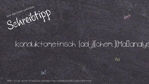 Wie schreibt man konduktometrisch? Bedeutung, Synonym, Antonym & Zitate.