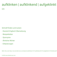 aufklinken | aufklinkend | aufgeklinkt | klinkt auf | klinkte auf