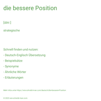 die bessere Position