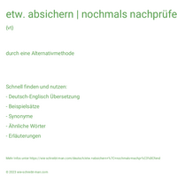 etw. absichern | nochmals nachprüfend