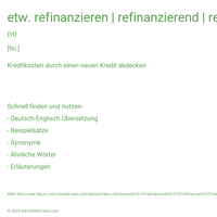 etw. refinanzieren | refinanzierend | refinanziert | refinanziert | refinanzierte