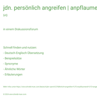 jdn. persönlich angreifen | anpflaumend | angepflaumt